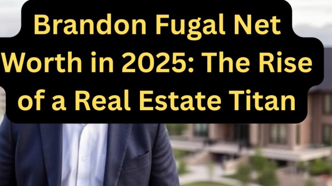 Brandon Fugal Net Worth